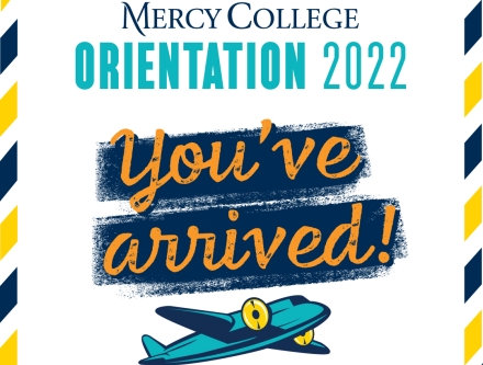 Mercy College Orientation 2022: You've arrived!