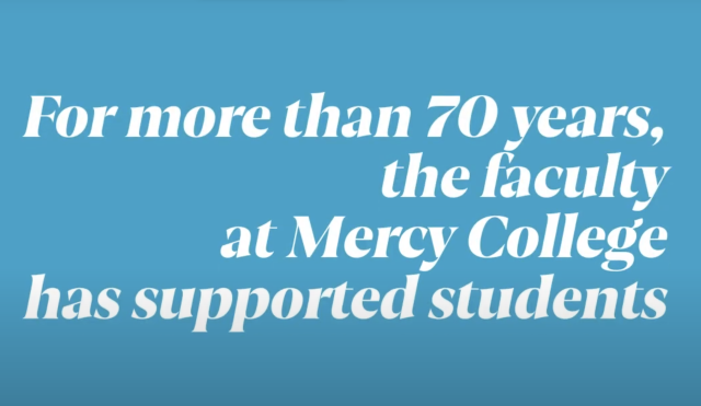 For more than  70 years, the faculty at Mercy College have supported students.